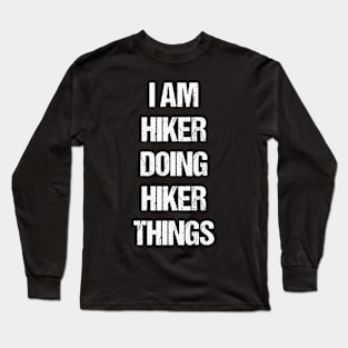 I Am Hiker Doing Hiker Things Worn Out Style Long Sleeve T-Shirt